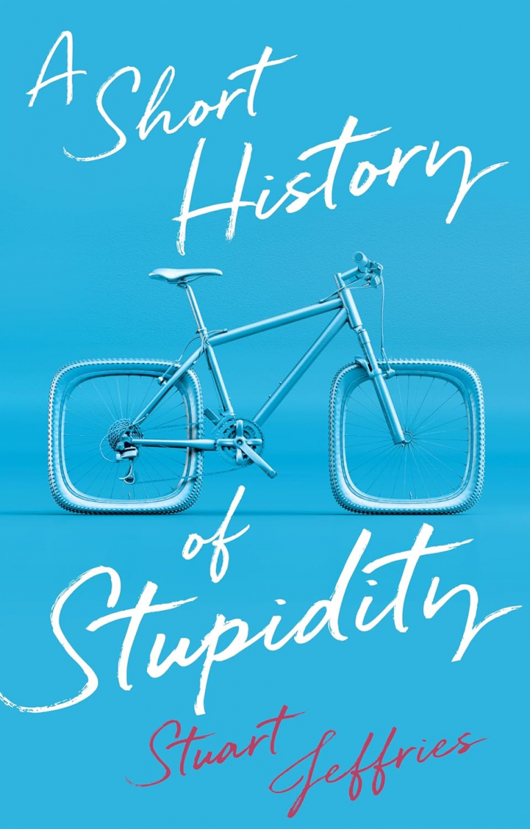 a short history of stupidity
